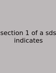 Section 1 Of A Sds Indicates