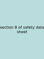 Section 8 Of Safety Data Sheet