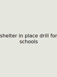 Shelter In Place Drill For Schools