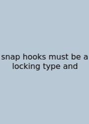 Snap Hooks Must Be A Locking Type And