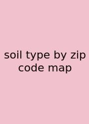 Soil Type By Zip Code Map