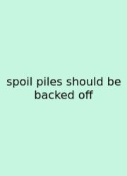 Spoil Piles Should Be Backed Off