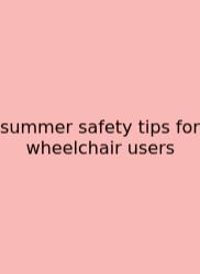 Summer Safety Tips For Wheelchair Users