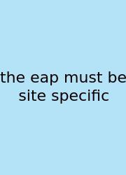 The Eap Must Be Site Specific