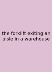 The Forklift Exiting An Aisle In A Warehouse