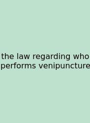 The Law Regarding Who Performs Venipuncture
