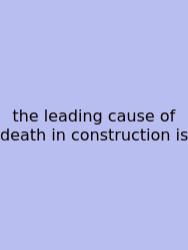 The Leading Cause Of Death In Construction Is