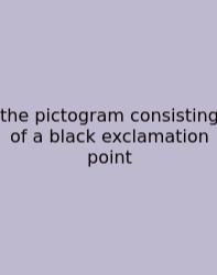 The Pictogram Consisting Of A Black Exclamation Point