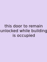 This Door To Remain Unlocked While Building Is Occupied