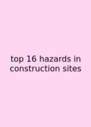 Top 16 Hazards In Construction Sites