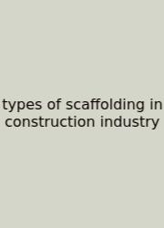 Types Of Scaffolding In Construction Industry
