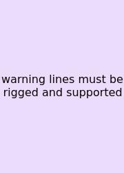 Warning Lines Must Be Rigged And Supported