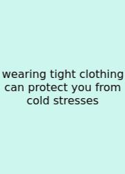 Wearing Tight Clothing Can Protect You From Cold Stresses