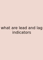 What Are Lead And Lag Indicators