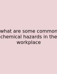What Are Some Common Chemical Hazards In The Workplace