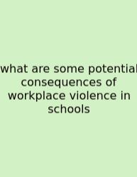 What Are Some Potential Consequences Of Workplace Violence In Schools