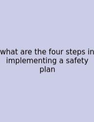 What Are The Four Steps In Implementing A Safety Plan