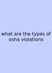 What Are The Types Of Osha Violations