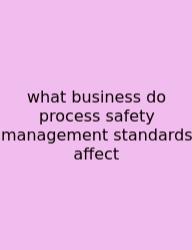 What Business Do Process Safety Management Standards Affect