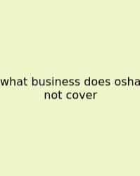 What Business Does Osha Not Cover