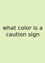What Color Is A Caution Sign