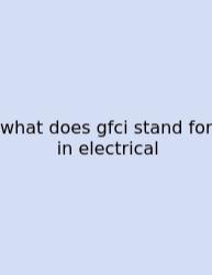 What Does Gfci Stand For In Electrical