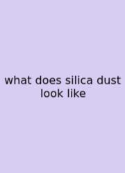 What Does Silica Dust Look Like