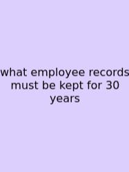What Employee Records Must Be Kept For 30 Years