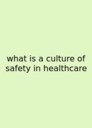What Is A Culture Of Safety In Healthcare