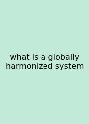 What Is A Globally Harmonized System