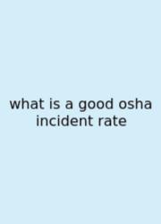 What Is A Good Osha Incident Rate