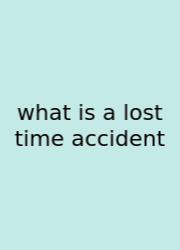 What Is A Lost Time Accident