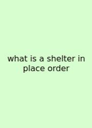 What Is A Shelter In Place Order