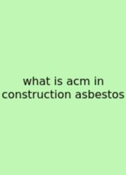 What Is Acm In Construction Asbestos