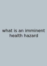 What Is An Imminent Health Hazard