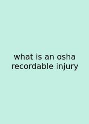 What Is An Osha Recordable Injury