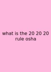 What Is The 20 20 20 Rule Osha