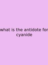 What Is The Antidote For Cyanide