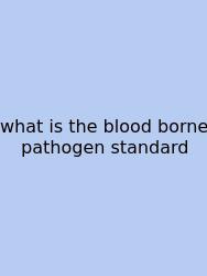 What Is The Blood Borne Pathogen Standard