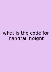 What Is The Code For Handrail Height