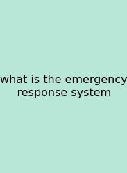 What Is The Emergency Response System