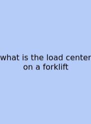 What Is The Load Center On A Forklift