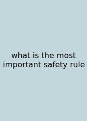 What Is The Most Important Safety Rule