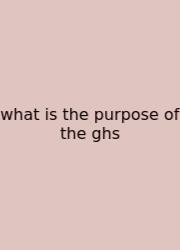 What Is The Purpose Of The Ghs
