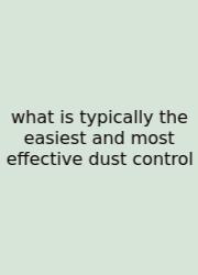 What Is Typically The Easiest And Most Effective Dust Control