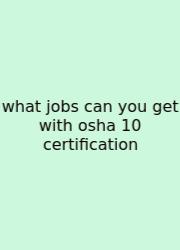 What Jobs Can You Get With Osha 10 Certification