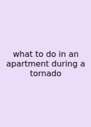 What To Do In An Apartment During A Tornado