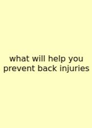 What Will Help You Prevent Back Injuries