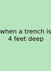 When A Trench Is 4 Feet Deep