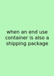 When An End Use Container Is Also A Shipping Package